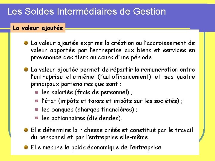 Les Soldes Intermédiaires de Gestion La valeur ajoutée exprime la création ou l’accroissement de