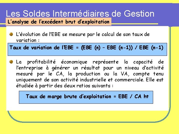 Les Soldes Intermédiaires de Gestion L’analyse de l’excédent brut d’exploitation L’évolution de l’EBE se Les Soldes Intermédiaires de Gestion L’analyse de l’excédent brut d’exploitation L’évolution de l’EBE se