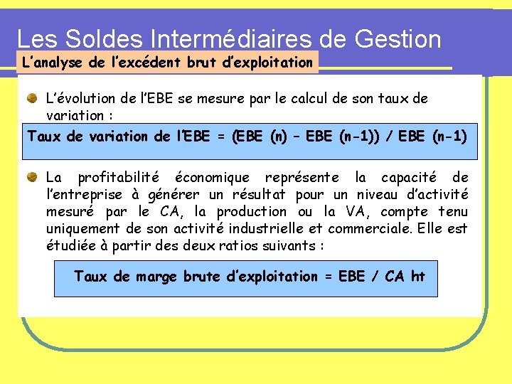 Les Soldes Intermédiaires de Gestion L’analyse de l’excédent brut d’exploitation L’évolution de l’EBE se