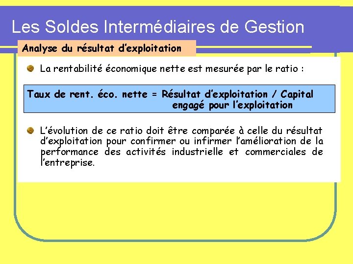 Les Soldes Intermédiaires de Gestion Analyse du résultat d’exploitation La rentabilité économique nette est