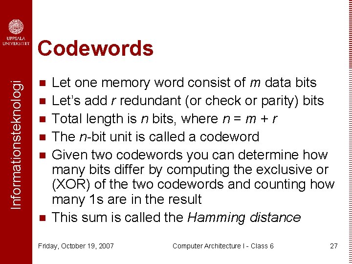 Informationsteknologi Codewords n n n Let one memory word consist of m data bits