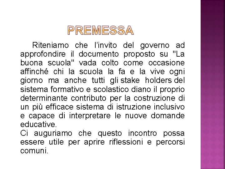  Riteniamo che l’invito del governo ad approfondire il documento proposto su "La buona