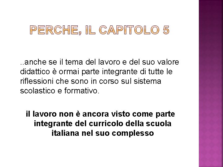  . . anche se il tema del lavoro e del suo valore didattico