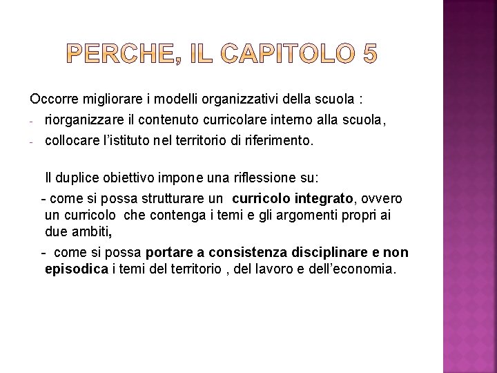 Occorre migliorare i modelli organizzativi della scuola : - riorganizzare il contenuto curricolare interno