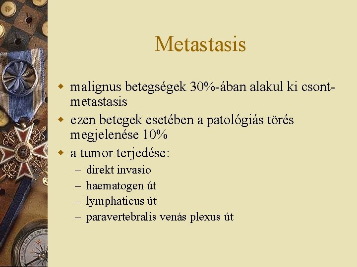 Metastasis w malignus betegségek 30%-ában alakul ki csontmetastasis w ezen betegek esetében a patológiás