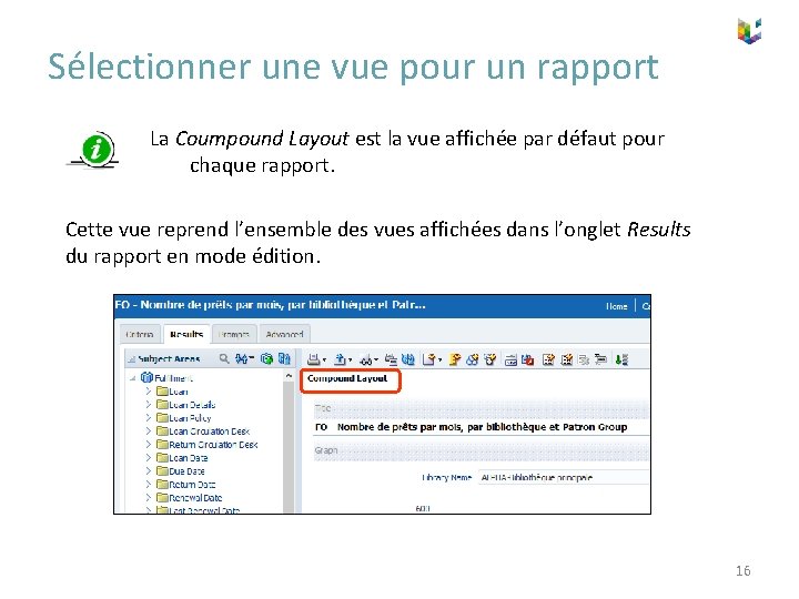 Sélectionner une vue pour un rapport La Coumpound Layout est la vue affichée par
