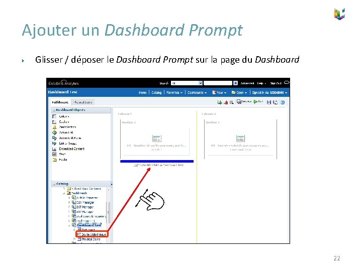 Ajouter un Dashboard Prompt ▶ Glisser / déposer le Dashboard Prompt sur la page