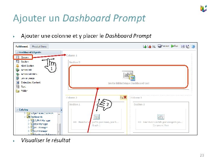 Ajouter un Dashboard Prompt ▶ Ajouter une colonne et y placer le Dashboard Prompt