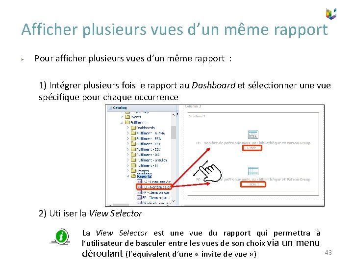 Afficher plusieurs vues d’un même rapport ▶ Pour afficher plusieurs vues d’un même rapport
