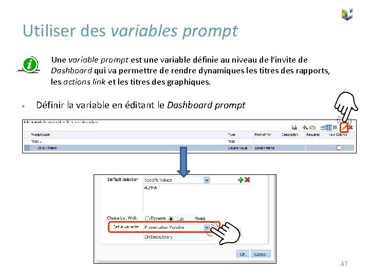 Utiliser des variables prompt Une variable prompt est une variable définie au niveau de