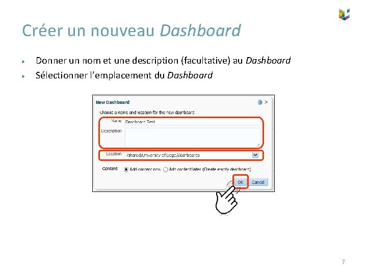 Créer un nouveau Dashboard ▶ ▶ Donner un nom et une description (facultative) au