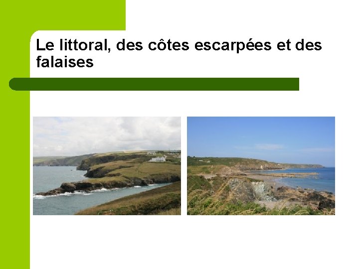 Le littoral, des côtes escarpées et des falaises 