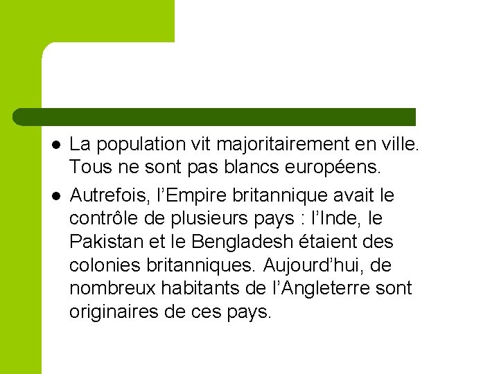 l l La population vit majoritairement en ville. Tous ne sont pas blancs européens.