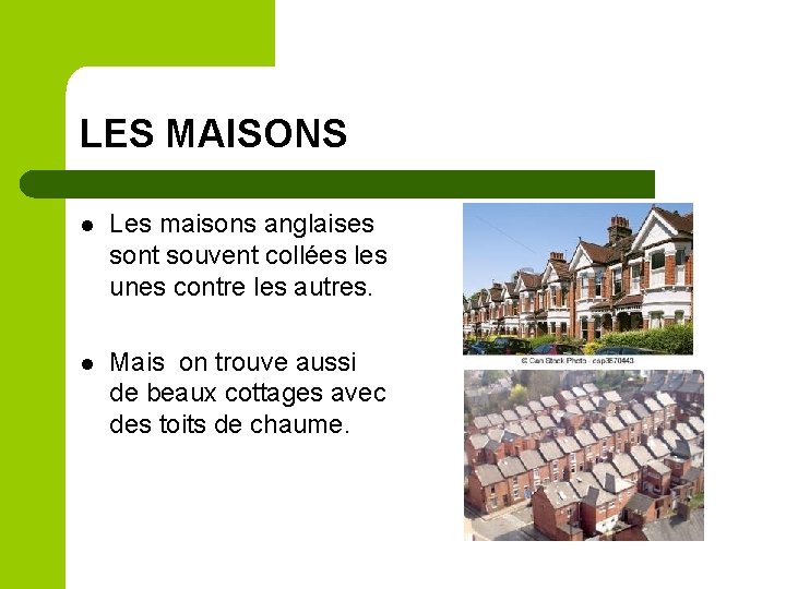 LES MAISONS l Les maisons anglaises sont souvent collées les unes contre les autres.