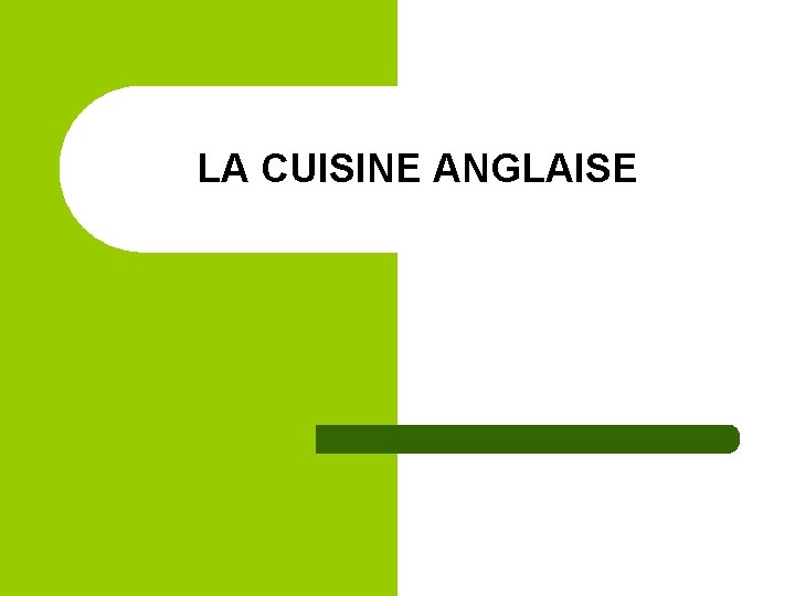 LA CUISINE ANGLAISE 