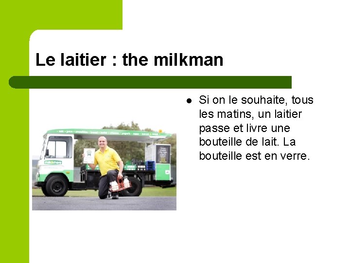 Le laitier : the milkman l Si on le souhaite, tous les matins, un