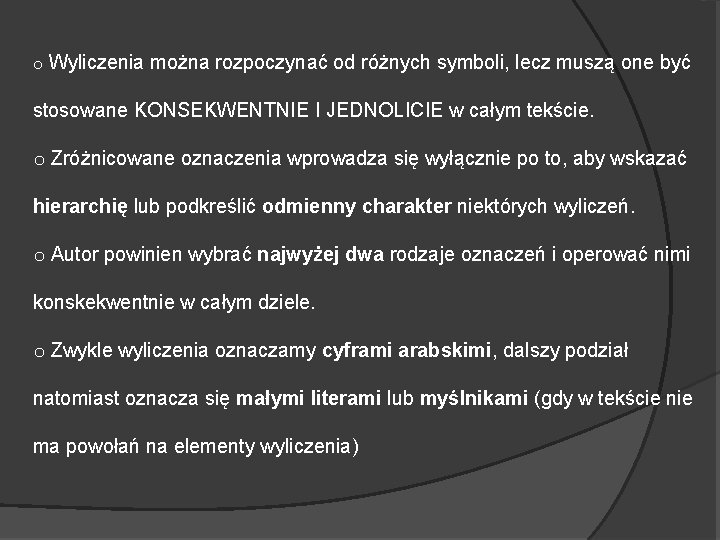 o Wyliczenia można rozpoczynać od różnych symboli, lecz muszą one być stosowane KONSEKWENTNIE I