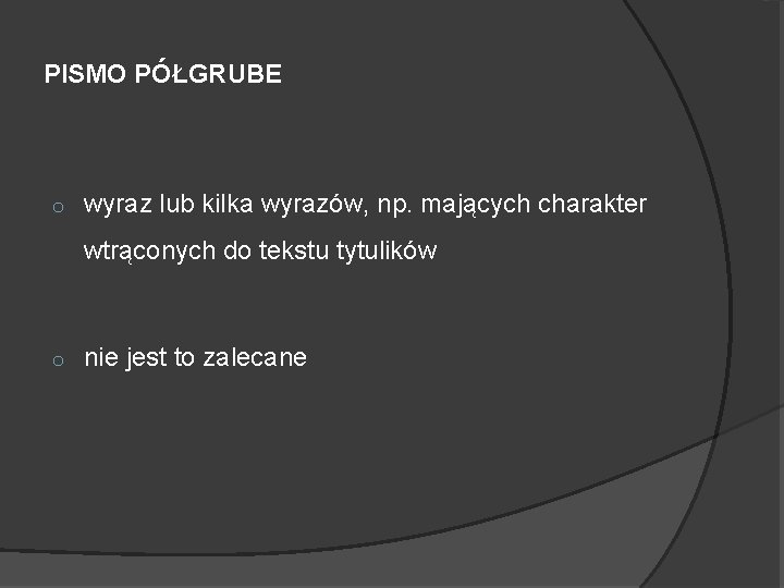 PISMO PÓŁGRUBE o wyraz lub kilka wyrazów, np. mających charakter wtrąconych do tekstu tytulików