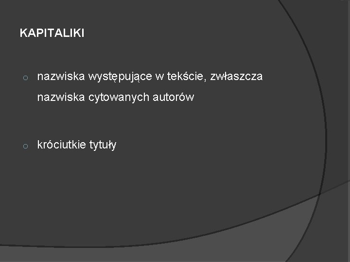 KAPITALIKI o nazwiska występujące w tekście, zwłaszcza nazwiska cytowanych autorów o króciutkie tytuły 