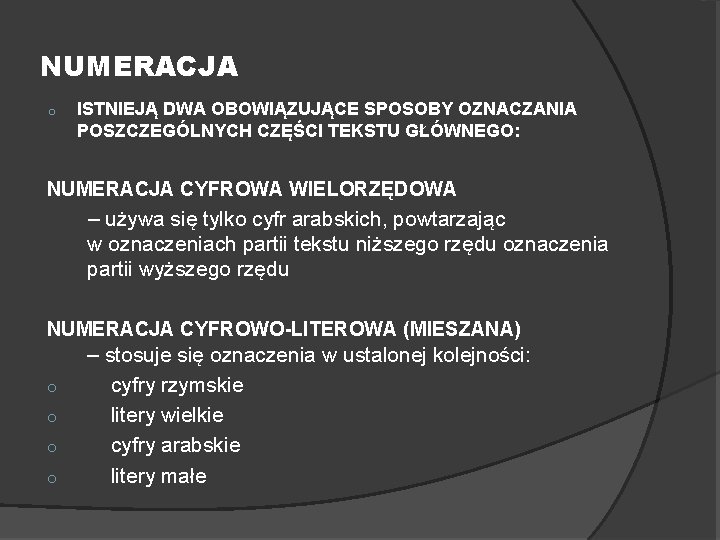 NUMERACJA o ISTNIEJĄ DWA OBOWIĄZUJĄCE SPOSOBY OZNACZANIA POSZCZEGÓLNYCH CZĘŚCI TEKSTU GŁÓWNEGO: NUMERACJA CYFROWA WIELORZĘDOWA