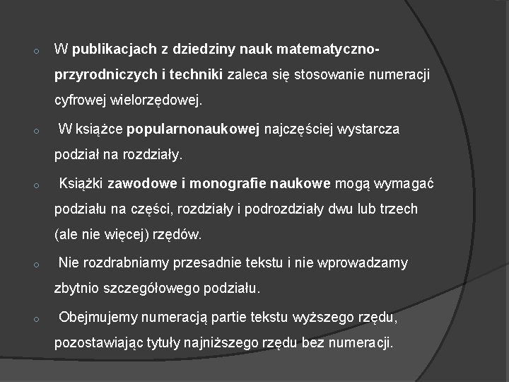 o W publikacjach z dziedziny nauk matematycznoprzyrodniczych i techniki zaleca się stosowanie numeracji cyfrowej