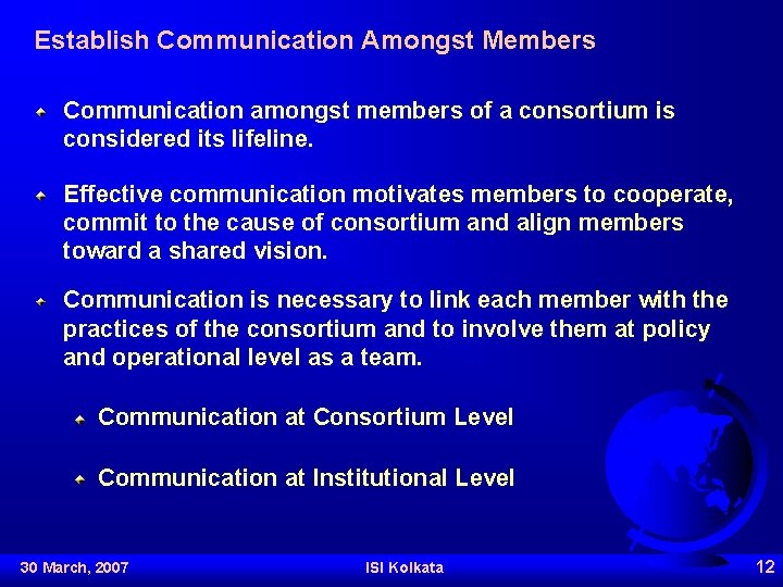 Establish Communication Amongst Members Communication amongst members of a consortium is considered its lifeline.