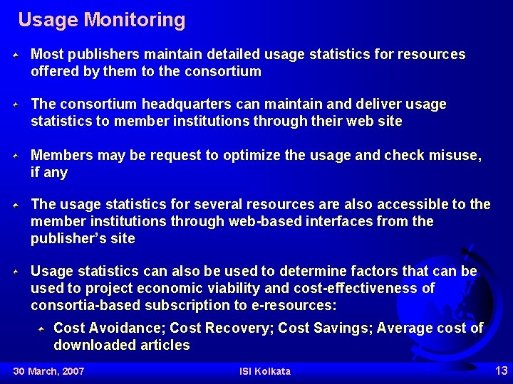 Usage Monitoring Most publishers maintain detailed usage statistics for resources offered by them to