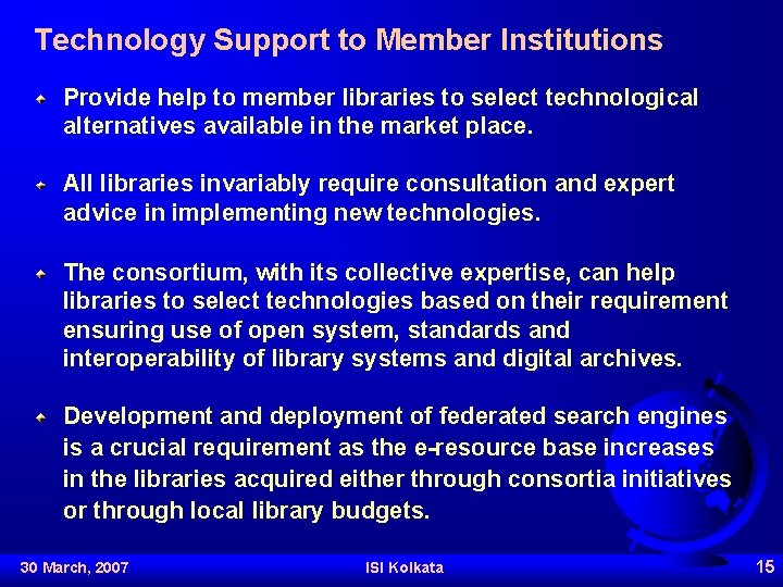 Technology Support to Member Institutions Provide help to member libraries to select technological alternatives