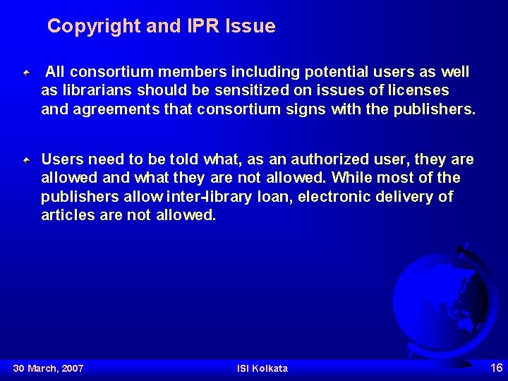 Copyright and IPR Issue All consortium members including potential users as well as librarians