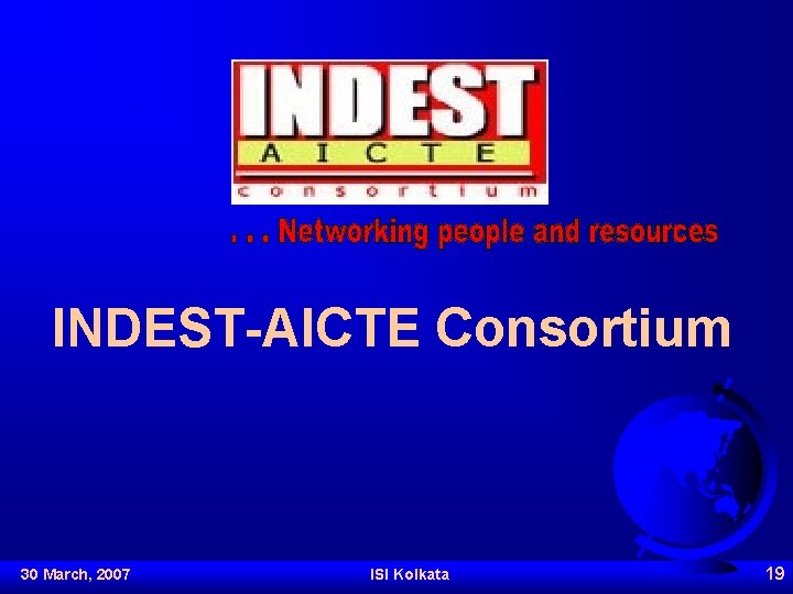 INDEST-AICTE Consortium 30 March, 2007 ISI Kolkata 19 