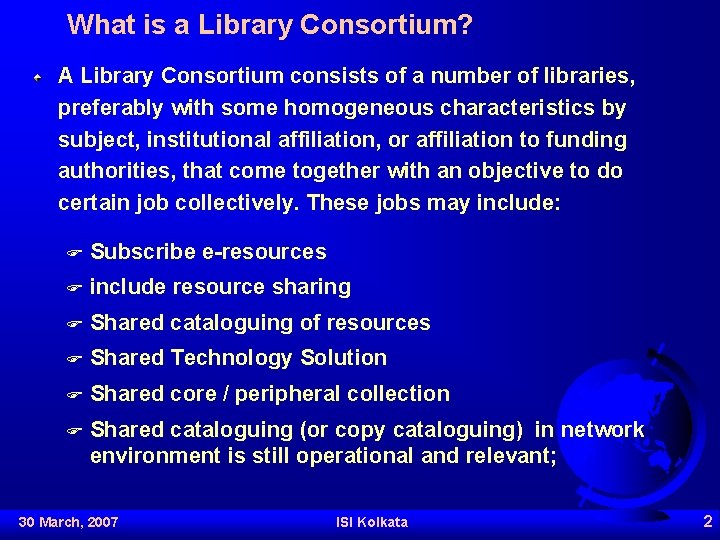 What is a Library Consortium? A Library Consortium consists of a number of libraries,