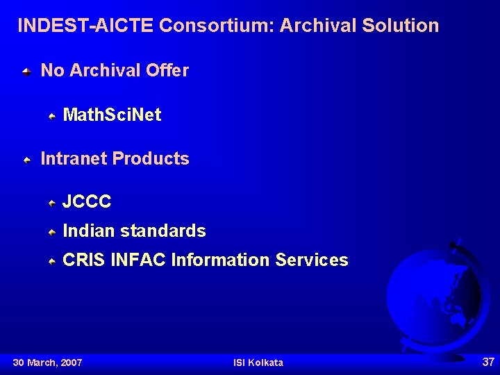 INDEST-AICTE Consortium: Archival Solution No Archival Offer Math. Sci. Net Intranet Products JCCC Indian