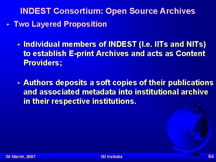 INDEST Consortium: Open Source Archives Two Layered Proposition Individual members of INDEST (I. e.