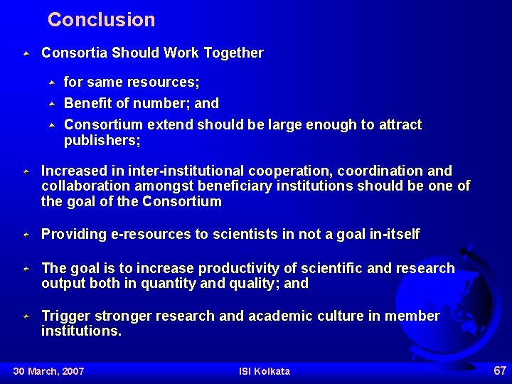 Conclusion Consortia Should Work Together for same resources; Benefit of number; and Consortium extend