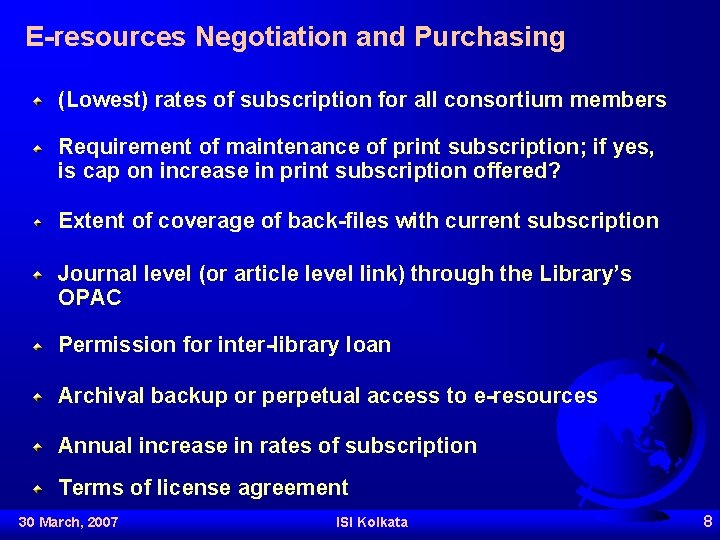 E-resources Negotiation and Purchasing (Lowest) rates of subscription for all consortium members Requirement of