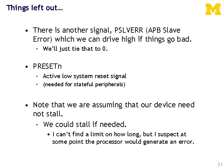 Things left out… • There is another signal, PSLVERR (APB Slave Error) which we