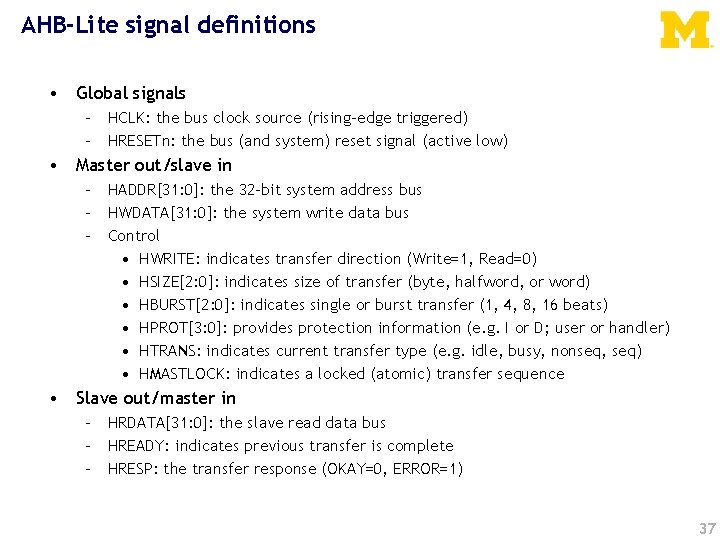 AHB-Lite signal definitions • Global signals – HCLK: the bus clock source (rising-edge triggered)