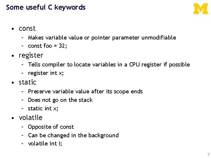 Some useful C keywords • const – Makes variable value or pointer parameter unmodifiable