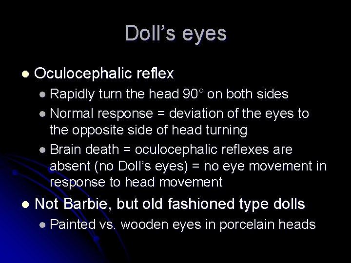 Doll’s eyes l Oculocephalic reflex l Rapidly turn the head 90° on both sides