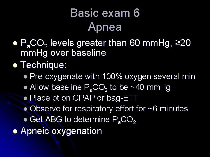 Basic exam 6 Apnea Pa. CO 2 levels greater than 60 mm. Hg, ≥
