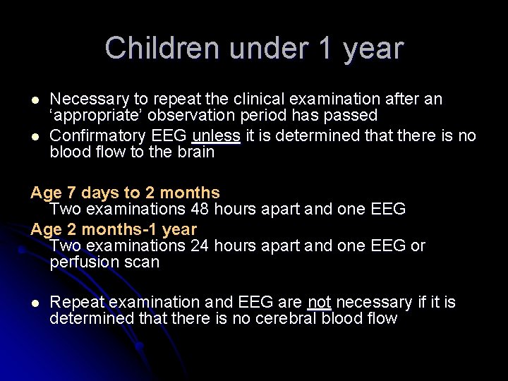 Children under 1 year l l Necessary to repeat the clinical examination after an