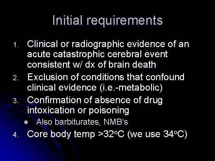Initial requirements 1. 2. 3. Clinical or radiographic evidence of an acute catastrophic cerebral