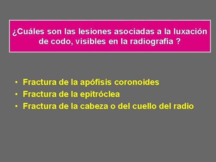 ¿Cuáles son las lesiones asociadas a la luxación de codo, visibles en la radiografía