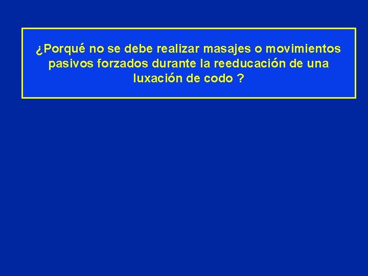 ¿Porqué no se debe realizar masajes o movimientos pasivos forzados durante la reeducación de