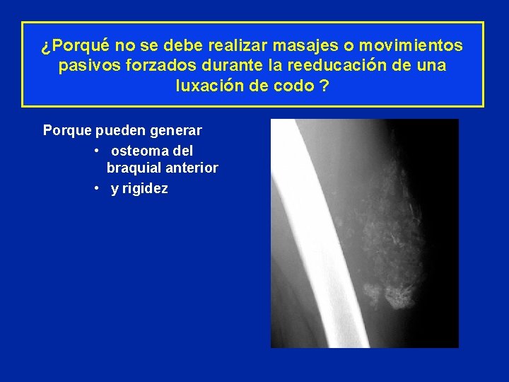 ¿Porqué no se debe realizar masajes o movimientos pasivos forzados durante la reeducación de