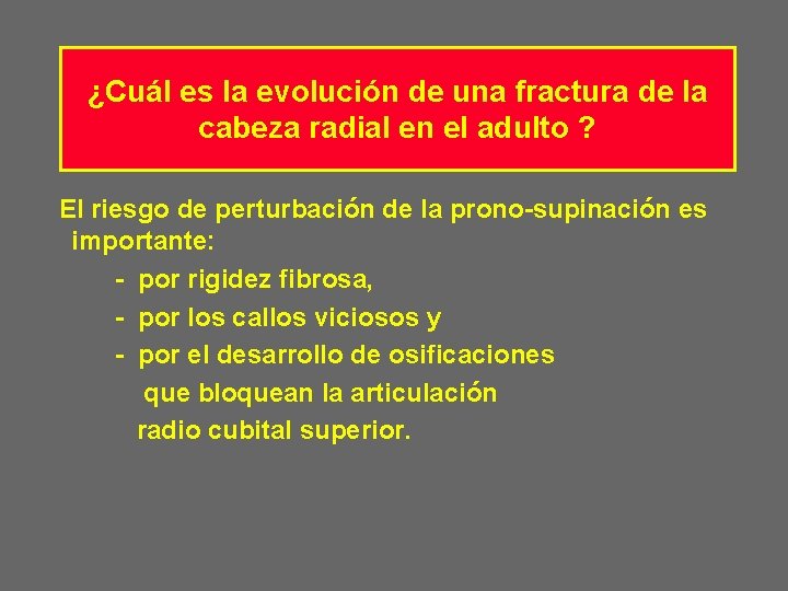 ¿Cuál es la evolución de una fractura de la cabeza radial en el adulto