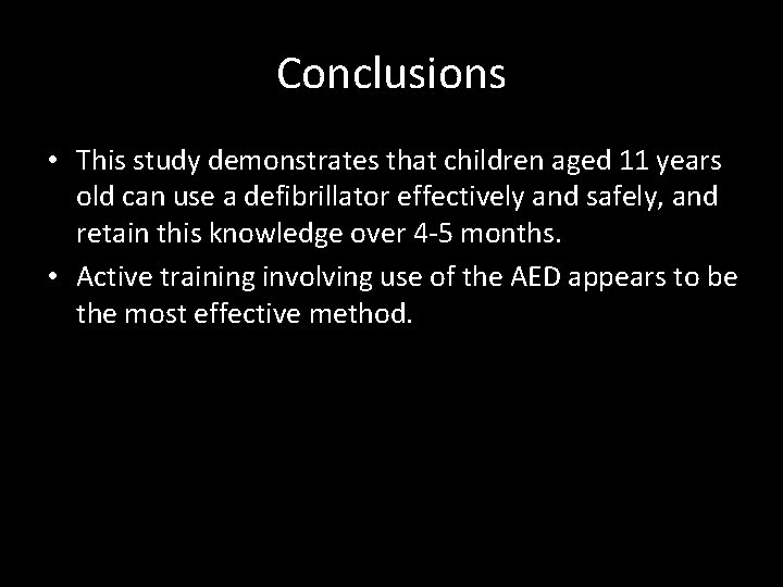 Conclusions • This study demonstrates that children aged 11 years old can use a