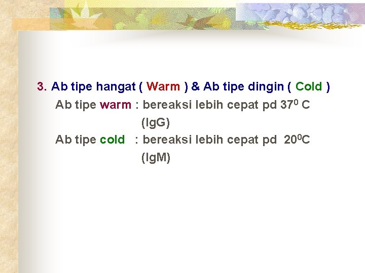 3. Ab tipe hangat ( Warm ) & Ab tipe dingin ( Cold )