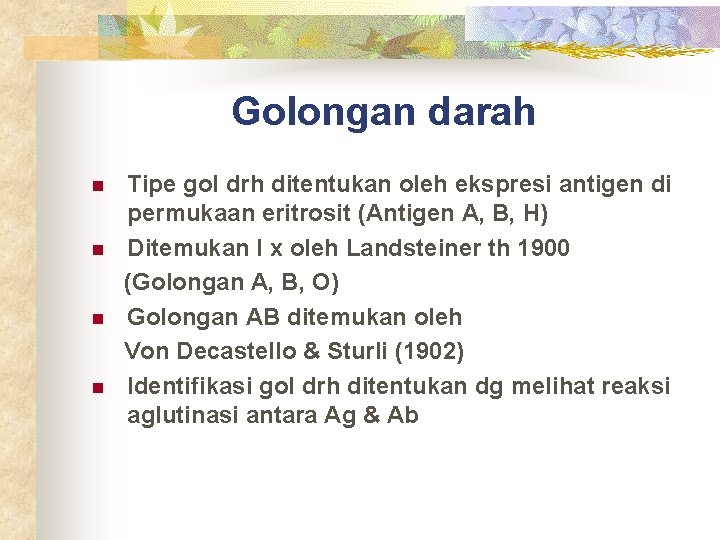 Golongan darah n n Tipe gol drh ditentukan oleh ekspresi antigen di permukaan eritrosit