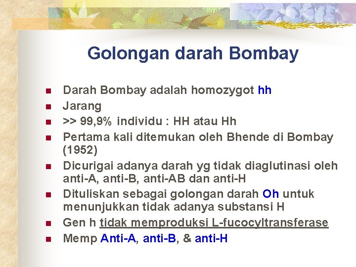 Golongan darah Bombay n n n n Darah Bombay adalah homozygot hh Jarang >>